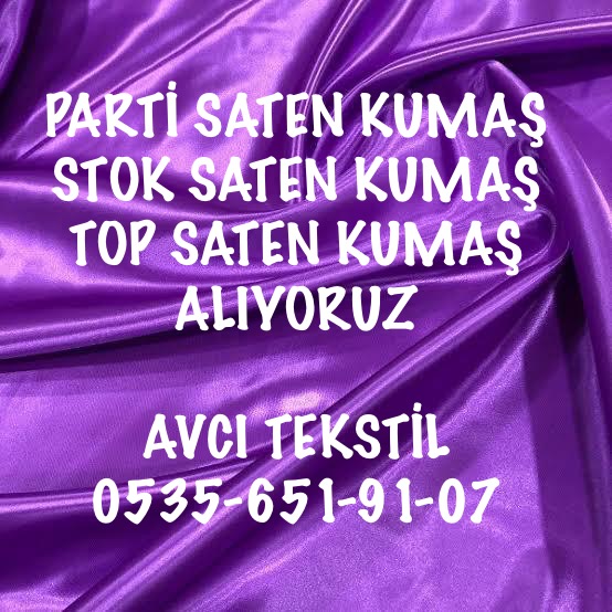 Parti Saten Kumaş Alanlar ~05356519107~Stok Top Kumaş Alınır ~