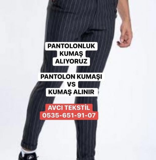  Pantolon kumaş alanlar, pantolonlu kumaş kim alır, pantolonlu kumaş alıcıları,