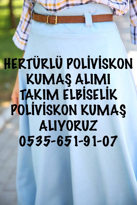  HERTÜRLÜ KUMAŞ ALINIR 