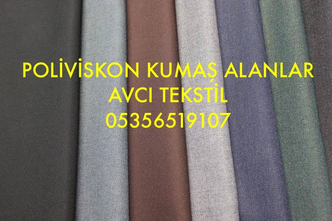 Poliviskon kumaş alanlar |05356519107|poliviskon takım elbiselik kumaş alımı 