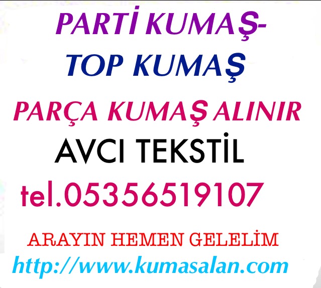 Parti kumaş |parti kumaş alan |parti kumaş alanlar |05356519107|