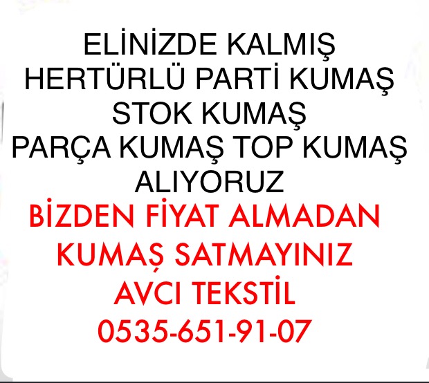  Toptan parti kumaş alanlar. 0 535 651 91 07. Toptan kumaş alımı yapılır.